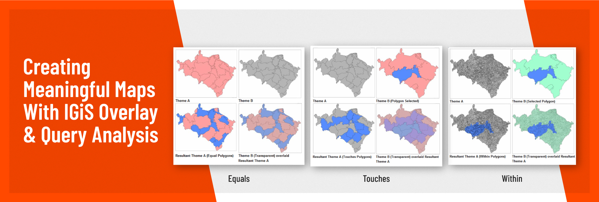 CREATING MEANINGFUL MAPS WITH IGiS OVERLAY & QUERY ANALYSIS